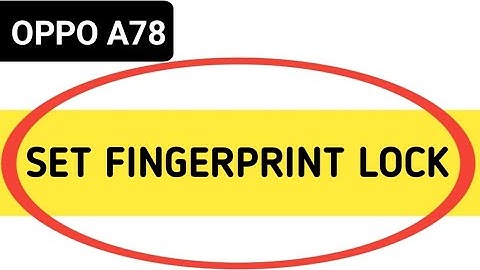 Oppo a78 fingerprint lock kaise lagaye, how to set fingerprint lock in oppo A78, enable finger lock