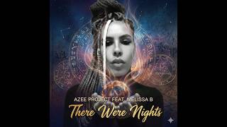 Azee Project Feat Melissa B. There Were Nights