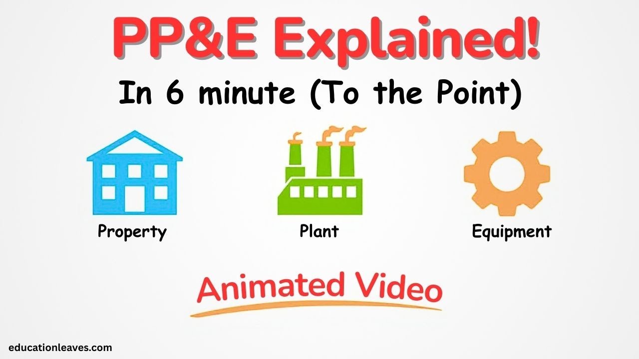 Explain PP&E in Just 6 Minutes | Property, Plant & Equipment on Balance  Sheet (Beginners Guide)