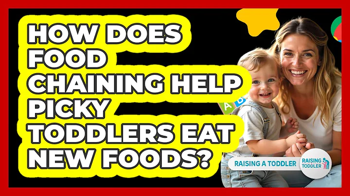 How Does Food Chaining Help Picky Toddlers Eat New Foods? - Raising A Toddler