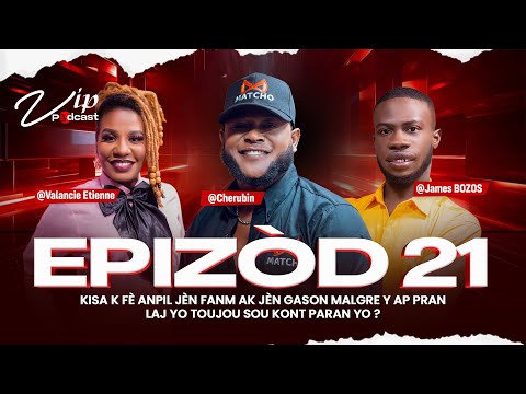 VIP Podcast; SE:1  EP:21; Chérubin, Valancie, Bozos. Gwo sijè sou gason ki sou kont paran a 40 ans🛑