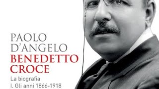 Benedetto Croce, la biografia. Gli anni 1866-1918 一 Paolo D’Angelo