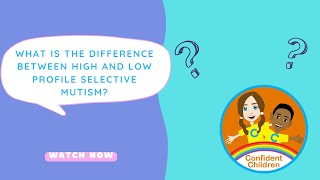 What is the difference between High Profile Selective Mutism & Low Profile Selective Mutism?