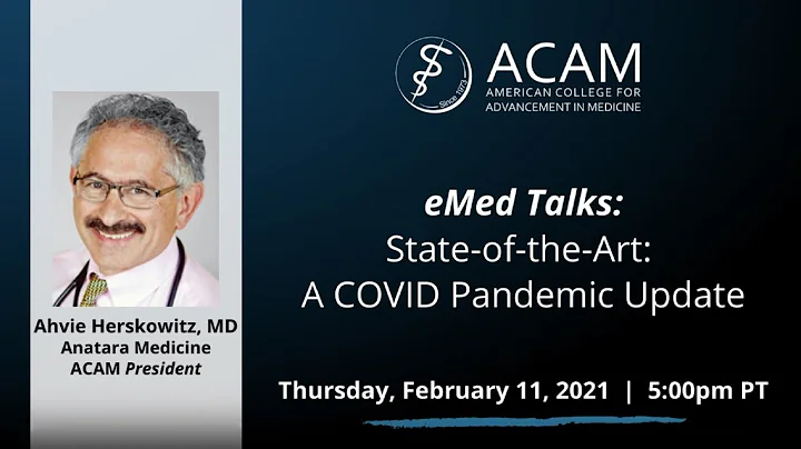 ACAM eMedTalk State-of-the-Art Part 7: A 2021 COVID-19 Pandemic Update