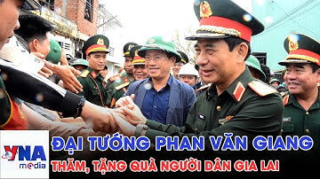 Đại tướng Phan Văn Giang thăm, tặng quà người dân Gia Lai - VNAMedia