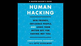 Human Hacking: Win Friends, Influence People, and Leave Them Better Off for Having Met You