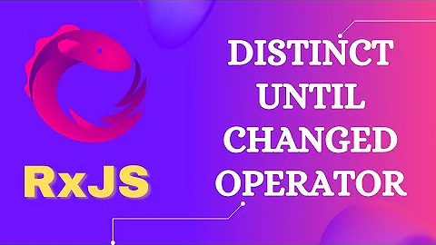 28. RxJS DistinctUntilChanged Operator. Learn RxJS Filtering Category DistictUntilChanged - RxJS