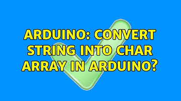 Arduino: Convert string into char array in Arduino? (3 Solutions!!)