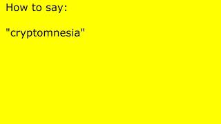 How to pronounce cryptomnesia
