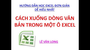 Học Excel Cơ Bản Miễn Phí - Xuống Hàng Văn Bản Trong 1 Ô Excel - Tự học Excel - Học Excel Online