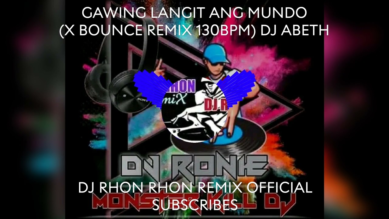 GAWING LANGIT ANG MUNDO (X BOUNCE REMIX 130BPM) DJ ABETH