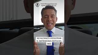 NO ALCANCÉ A REGISTRAR EL MATRIMONIO ANTES DEL MES