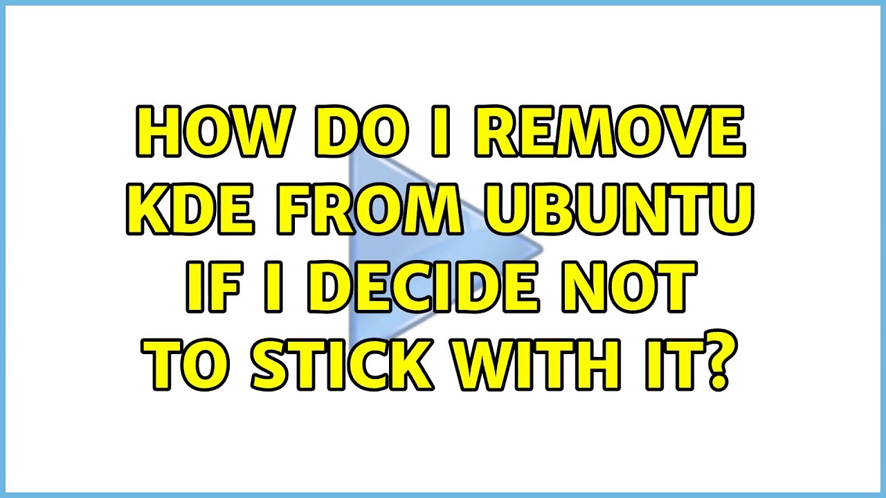 How do I remove KDE from Ubuntu if I decide not to stick with it? (3