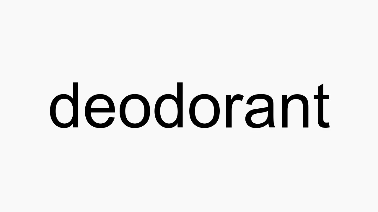 How to pronounce deodorant YouTube
