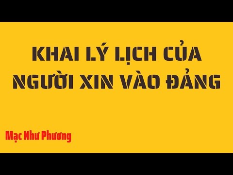 Video Hướng Dẫn Khai Lý Lịch Xin Vào Đảng || Mạc Như Phương... - youtube