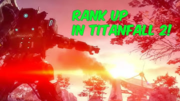 Titanfall 2 Multiplayer Guide | How to Level Up and Fast!!