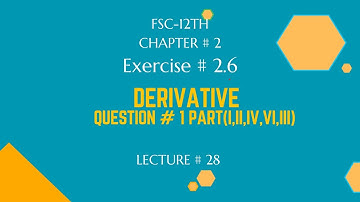 Exercise 2.6|Question # 1 part(i,ii,iii,iv,vi) | Derivative | FSC-12th Math| ICS