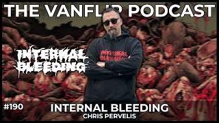 INTERNAL BLEEDING - Chris Pervelis Interview - Lambgoat's Vanflip Podcast (Ep. #190)