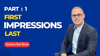 Part 1: Master the Art of First Impressions