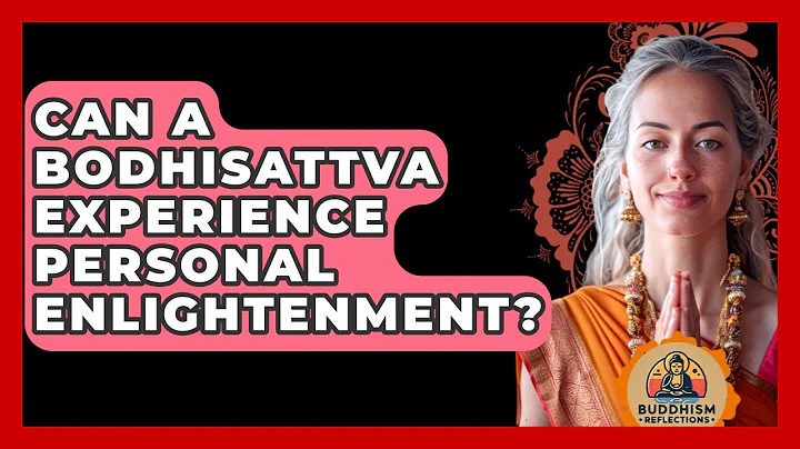 Can A Bodhisattva Experience Personal Enlightenment? - Buddhism Reflections