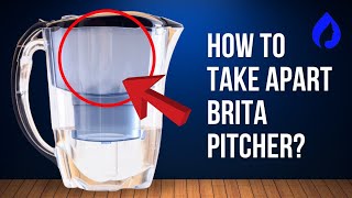 How To Take Apart Brita Pitcher? [3 Genius Ways ]