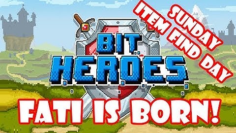 Bit Heroes Sunday Item Find Day Fusing Fati