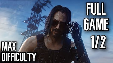 Cyberpunk 2077 | Full Game [Very Hard] Walkthrough Gameplay Part 1/2 MAX Difficulty No Commentary