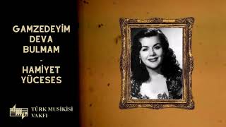 Gamzedeyim Deva Bulmam - Hamiyet Yüceses