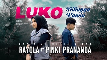 Rayola Ft. Pinki Prananda - Luko Ditingga Kawin (Official Music Video)