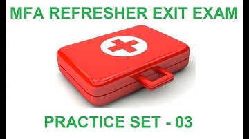 MFA Refresher Exit Exam Practice Questions - Set 03