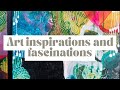 Art inspirations and fascinations