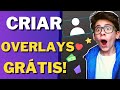 COMO CRIAR OVERLAYS PARA TWITCH!