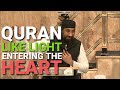 Quran  like light entering the heart  nouman ali khan