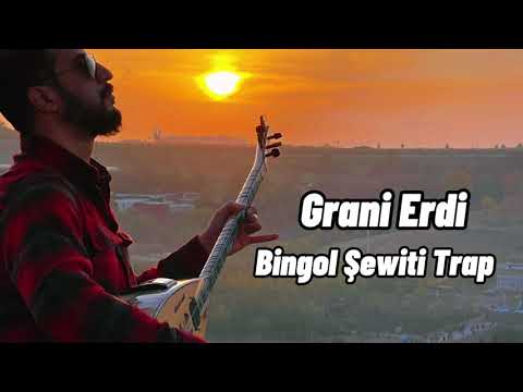 Grani Erdi - Bingol Şewiti Trap - Elektro Saz