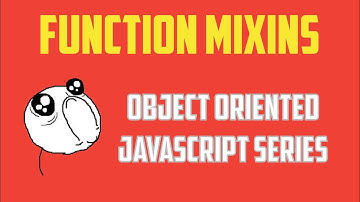 Mixins in JavaScript : Object Oriented Programming Series - Part 8