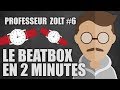 Prof zolt chap 6 les bases du beatbox en 2 min beatbox