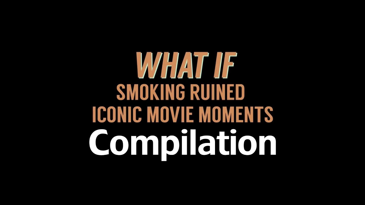 What If Smoking Ruined Iconic Movie Moments Compilation (By The Real