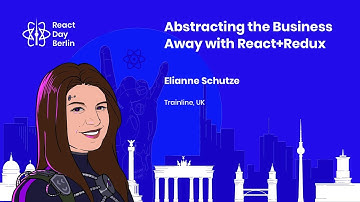 Abstracting the Business Away with React+Redux - Elianne Schutze