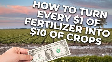 How to turn every 1$ of fertilizer into $10 of crops