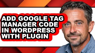How to Add Google Tag Manager Code in Wordpress with Plugin (full Guide)