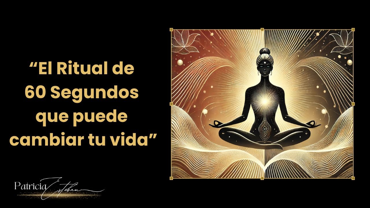 "El ritual de 60 segundos que puede cambiar tu vida | Aprende a ...