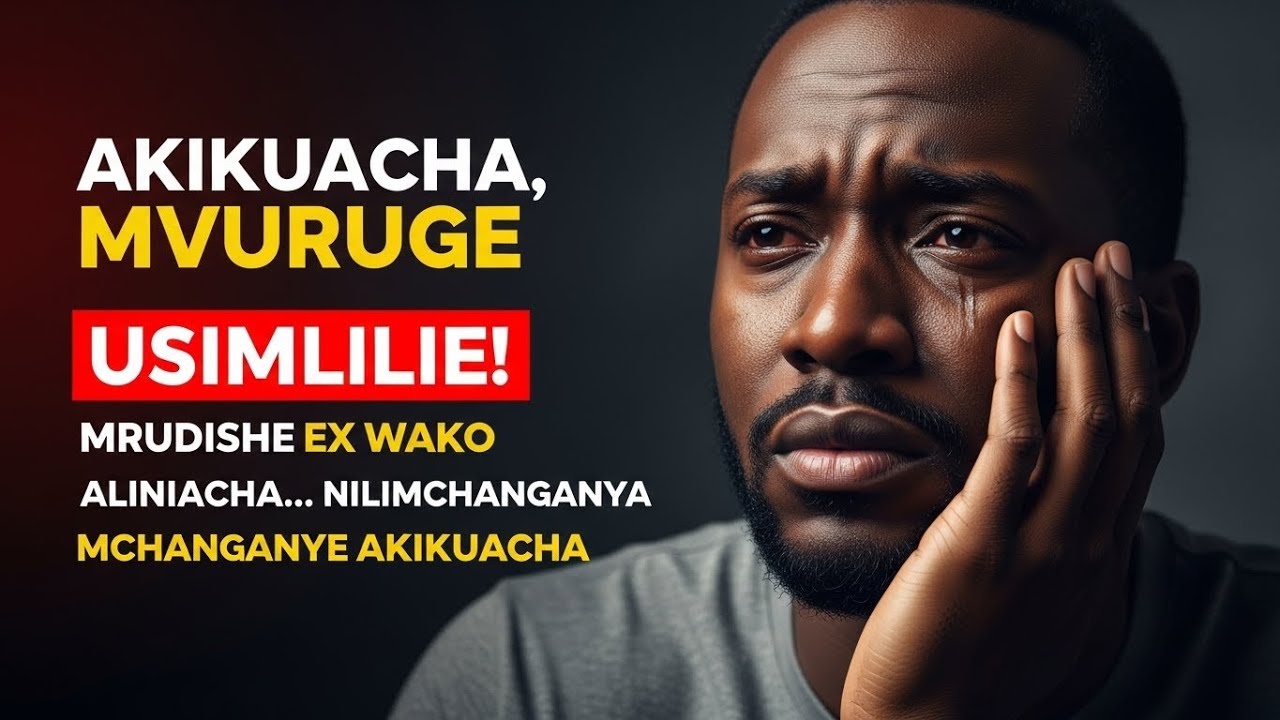 Mwanaume Akikuacha, Fanya Hivi Umvuruge Mpaka Arudi Kuomba Msamaha Usimlilie Mwanaume Aliyekuacha