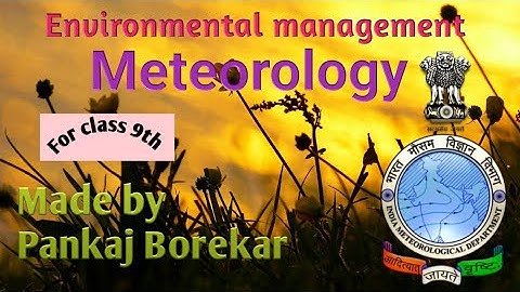 ENVIRONMENTAL MANAGEMENT V-3 (Class 9th)Meteorology, WMO,lndia meteorology Department I.e.IMD.