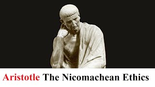 Aristotle -  The Nicomachean Ethics - Full Version