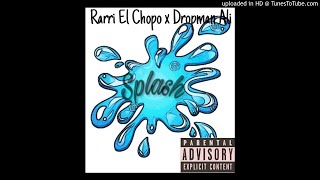 Rarri El Chopo & Dropman Ali - Splash Like Water