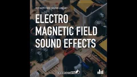 Electromagnetic Fields - Royalty Free Sound Library