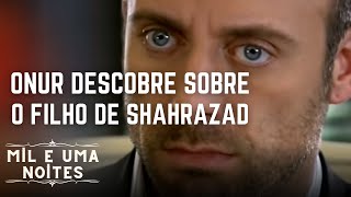 Onur descobre sobre o filho de Shahrazad | Mil e Uma Noites - Episódio 6