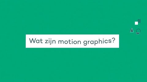Wat zijn motion graphics en wat kun je ermee?