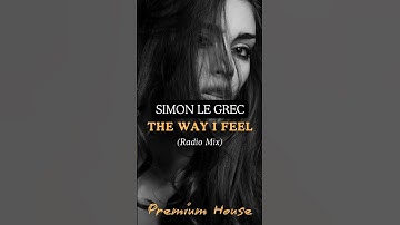 Thumbnail of Simon Le Grec - The Way I Feel (Radio Mix)
