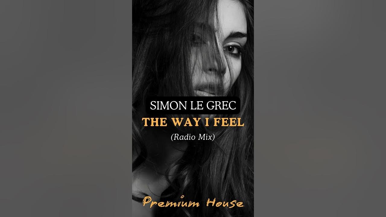 Simon Le Grec - The Way I Feel (Radio Mix)